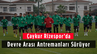 Çaykur Rizespor’da Devre Arası Antremanları Sürüyor