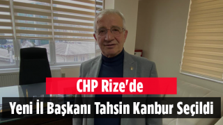 CHP Rize'de Yeni İl Başkanı Tahsin Kanbur Seçildi