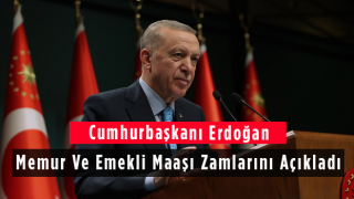 Cumhurbaşkanı Erdoğan Memur Ve Emekli Maaşı Zamlarını Açıkladı