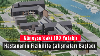 Güneysu'daki 100 Yataklı Hastanenin Fizibilite Çalışmaları Başladı