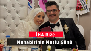 İHA Rize Muhabirinin Mutlu Günü