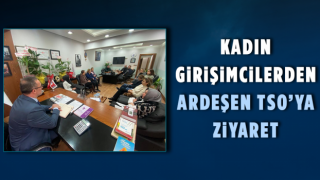 Kadın Girişimcilerden Ardeşen TSO’ya Ziyaret