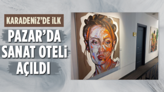 Karadeniz'in İlk Sanat Oteli Pazar'da Açıldı