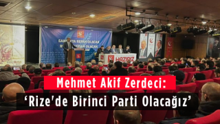 Mehmet Akif Zerdeci: ‘Rize'de Birinci Parti Olacağız’