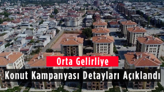 Orta Gelirliye Konut Kampanyası Detayları Açıklandı