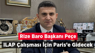 Rize Baro Başkanı Peçe ILAP Çalışması İçin Paris’e Gidecek