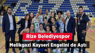 Rize Belediyespor Melikgazi Kayseri Engelini de Aştı