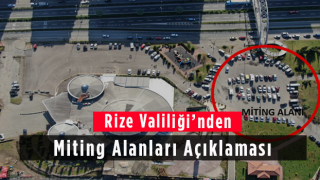 Rize Valiliği’nden Miting Alanları Açıklaması