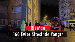 Rize’de 160 Evler Sitesinde Yangın