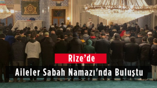 Rize'de Aileler Sabah Namazında Buluştu