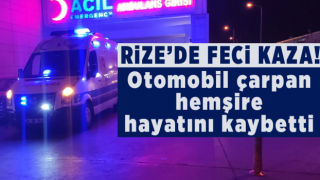 Rize'de Feci Kaza! Otomobil Çarpan Hemşire Hayatını Kaybetti