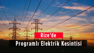 Rize’de Programlı Elektrik Kesintisi