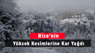 Rize'de yüksek kesimlere kar yağdı