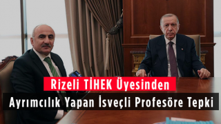 Rizeli TİHEK Üyesinden Ayrımcılık Yapan İsveçli Profesöre Tepki