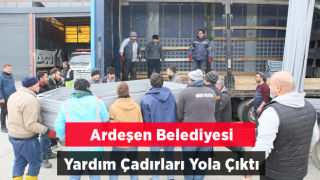 Ardeşen Belediyesi Yardım Çadırları Yola Çıktı