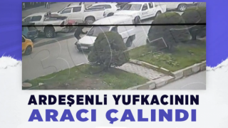 Ardeşenli Yufkacının Aracı Çalındı