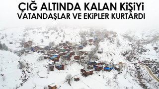 Artvin'de çığ altında kalan kişi kurtarıldı