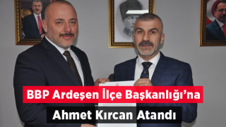 BBP Ardeşen İlçe Başkanlığına Ahmet Kırcan Atandı