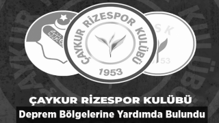 ÇAYKUR RİZESPOR, LİSANSLI ÜRÜNLERİNİ DEPREM BÖLGESİNE GÖNDERECEK