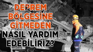 Gitmeden de Yardım Elini Uzatabilirsiniz: Deprem İçin Yardımda Bulunabileceğiniz Tüm Kurum ve Kuruluşlar