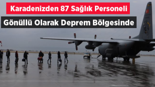 Gönüllü 87 sağlık personeli Karadeniz Bölgesi'nden deprem bölgesine gitti