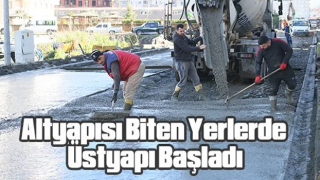 Altyapısı Biten Yerlerde Üstyapı Başladı