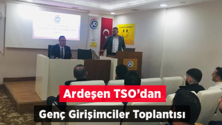 Ardeşen TSO Genç İş İnsanlarıyla Bir Araya Geldi