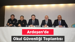 Ardeşen’de Okul Güvenliği toplantısı