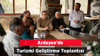 Ardeşen’de Turizm İstişare Toplantısı Yapıldı