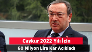 ÇAYKUR 2022 İçin 60 Milyon Lira Kar Açıkladı