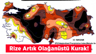 Kuraklık Haritası Yayınlandı. Rize, Olağanüstü Kuraklık Yaşıyor