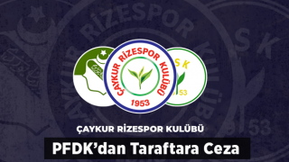 PFDK‘dan Çaykur Rizespor taraftarına ceza