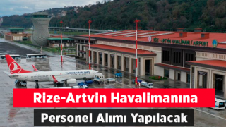 Ri̇ze-Artvi̇n Havali̇manı'na Personel Alımı Yapılacak