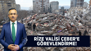 Rize Valisi Çeber Gaziantep'te Görevlendirildi