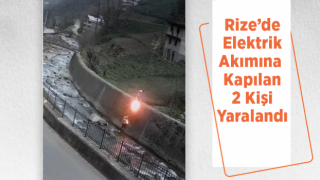 Rize'de elektrik akımına kapılan 2 kişi yaralandı