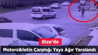 Rize’de motosikletin çarptığı yaya ağır yaralandı