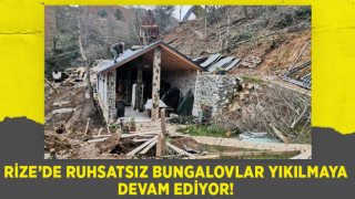 Rize’de Ruhsatsız 1 Restoran ile 11 Bungalov Yıkıldı