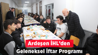 Ardeşen İHL den Geleneksel İftar Buluşması