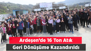 Ardeşen'de 16 ton atık geri dönüşüme kazandırıldı