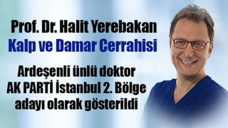 Ardeşen’li ünlü Doktor Yerebakan aday gösterildi