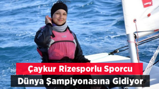 Çaykur Rizesporlu sporcu, dünya şampiyonasına katılacak