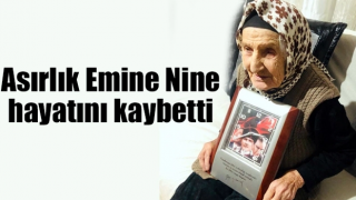 Emine Nine 109 yaşında hayatını kaybetti.