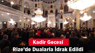 Kadir Gecesi Rize’de dualarla idrak edildi