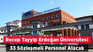 Recep Tayyip Erdoğan Üniversitesi 33 Sözleşmeli Personel Alacak