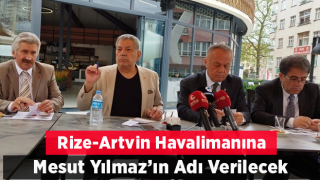 Rize- Artvin Havalimanı'na Mesut Yılmaz ismi verilecek