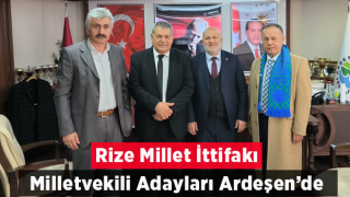 Rize Millet ittifakı M.V. Adayları Ardeşen’de