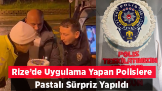 Rize'de Uygulama Yapan Polis Ekiplerine Pastalı Sürpriz