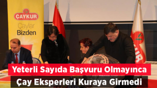 Yeterli Sayıda Başvuru Olmayınca Çay Eksperleri Kuraya Girmeden ÇAYKUR’da İşe Girmeye Hak Kazandı