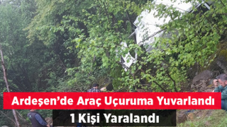 Ardeşen’de Araç Uçuruma Yuvarlandı Yaralı araç sürücüsü hastaneye kaldırıldı.