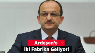 Ardeşen’e İki Fabrika Geliyor